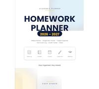 Homework Planner 2026-2027: Plan Your Study, Track Progress, Organize Your Schedule & Stay Focused Throughout the Academic Year