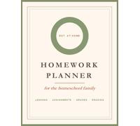 Homework Planner for the Homeschool Family: Lessons, Assignments, Grades, Reading