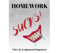 Homework SUCKS!: A very helpful book for organizing homework assignments & class information.