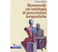 Homework: un'antologia di prescrizioni terapeutiche - Baldini Franco