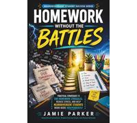 Homework Without the Battles: Practical Strategies to End Homework Struggles, Reduce Stress, and Help Neurodivergent Students Work More Independently