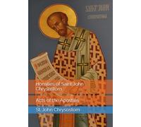 Homilies of Saint John Chrysostom: Acts of the Apostles