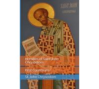 Homilies of Saint John Chrysostom: First Corinthians