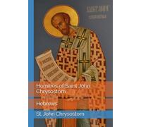 Homilies of Saint John Chrysostom: Hebrews