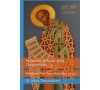 Homilies of Saint John Chrysostom: Matthew Part Two, Homilies 41-90