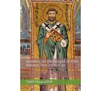 Homilies on the Gospel of John, Volume Two: John 6-12
