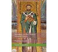 Homilies on the Psalms, Volume Three: Psalms 73-106