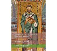 Homilies on the Psalms, Volume Three: Psalms 73-106