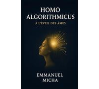 HOMO ALGORITHMICUS: À l’Éveil des Âmes