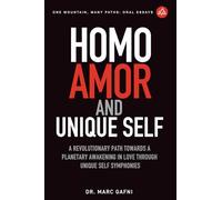 Homo Amor and Unique Self: A Revolutionary Path Towards a Planetary Awakening In Love Through Unique Self Symphonies