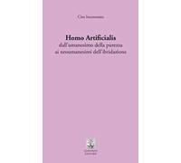 Homo artificialis dall'umanesimo della purezza ai neoumanesimi dell'ibridazione
