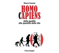 Homo capiens. Dalla qualità alla quantità della vita