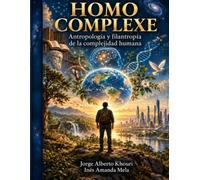 Homo Complexe: Antropología y filantropía de la complejidad humana