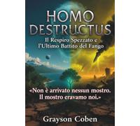 Homo Destructus: il respiro spezzato e l’ultimo battito del fango