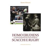 Homo Erudiens e le quintessenze dei giochi sportivi scacchi e rugby