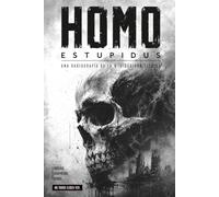Homo Estupidus: Una radiografía de la mediocridad elegida