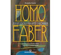 Homo faber. Julius Evola fra arte e alchimia - [Edizioni Mediterranee]