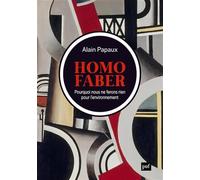 Homo faber: Pourquoi nous ne ferons rien pour l'environnement