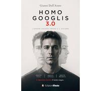 Homo Googlis 3.0. L’essere ancora umano e il sistema