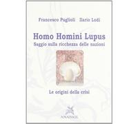Homo homini lupus. Saggio sulla ricchezza delle nazioni. Le origini della crisi