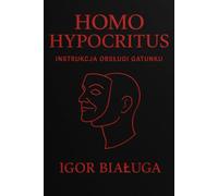 Homo Hypocritus: Instrukcja obsługi gatunku