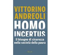 Homo incertus. Il bisogno di sicurezza nella società della paura