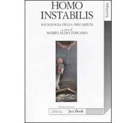 Homo instabilis. Sociologia della precarietà