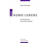 Homo Ludens: Vom Ursprung der Kultur im Spiel