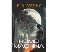 Homo Machina: A Post-Apocalyptic Hard Sci-fi Genetic Engineering Thriller