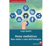 Homo mediaticus. Mass media e culto dell'immagine