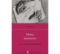 Homo mimeticus. Una nuova teoria dell'imitazione
