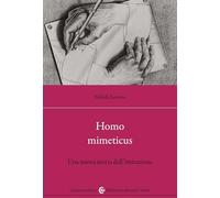 Homo mimeticus. Una nuova teoria dell'imitazione