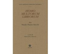 Homo multorum librorum. Per Manlio Pastore Stocchi - [Antilia]