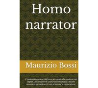 Homo narrator: L' 'evoluzione umana: dal fuoco ancestrale alle moderne reti digitali. La narrazione è una funzione biologica e sociale necessaria per ordinare il caos e favorire la cooperazione.