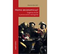 Homo oeconomicus? Esigenze etiche e provocazioni teologiche