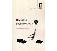 Homo oeconomicus. Paradigma, critiche, revisioni