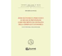 Homo oeconomicus periculosus. Le misure di prevenzione come strumento di contrasto della criminalità economica