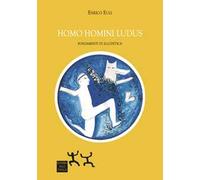 Homo omini ludus. Fondamenti di illudetica