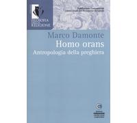 Homo Orans. Antropologia della Preghiera - [Centro Studi Campostrini]