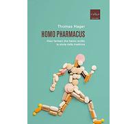Homo pharmacus. Dieci farmaci che hanno scritto la storia della medicina