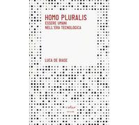 Homo pluralis. Esseri umani nell'era tecnologica