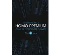 Homo premium. Come la tecnologia ci divide