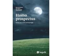 Homo prospectus. Verso una nuova antropologia - [Hogrefe]