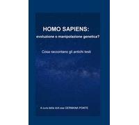 Homo sapiens: evoluzione o manipolazione genetica? Cosa raccontano gli antichi testi