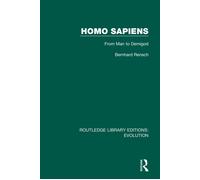 Homo Sapiens: From Man to Demigod: 9-Rensch, Bernhard-Copertina rigida