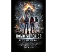 Homo Superior: Die Stunde des Wolf