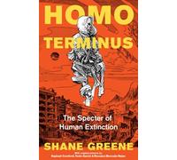 Homo Terminus: The Specter of Human Extinction