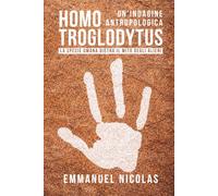 Homo Troglodytus: La specie umana dietro il mito degli alieni