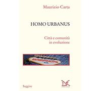 Homo urbanus. Città e comunità in evoluzione