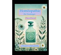 Homöopathie für Einsteiger: Dein Weg zu mehr Energie, Gesundheit und Wohlbefinden